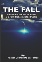 The Fall: A Faith that can not be tested, Is a Faith that can not be trusted. B0GJPNRDHX Book Cover
