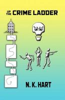 Up the Crime Ladder 1732389217 Book Cover