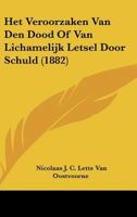 Het Veroorzaken Van Den Dood Of Van Lichamelijk Letsel Door Schuld 1160736626 Book Cover