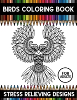 Birds Coloring Book For Adults: A Super Amazing Birds Coloring Activity Book for Adults.Relaxation And Meditation Designs, Book Size 8.5x 11.Great Gift for Adults And Teenagers Boys & Girls. 170981442X Book Cover