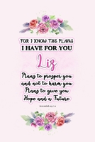 I know the plans I have for you Liz: Jeremiah 29:11 - Personalized Name notebook / Journal: Name gifts for girls and women: School College Graduation gifts for students (blank lined Custom Journal Not 1706153619 Book Cover