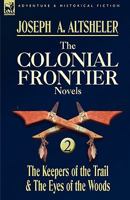 The Colonial Frontier Novels 2: The Keepers of the Trail / The Eyes of the Woods 0857060031 Book Cover
