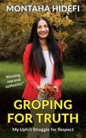 Groping for Truth - My Uphill Struggle for Respect 177527568X Book Cover
