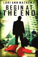 Begin at the End 1304918971 Book Cover