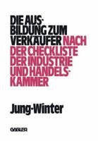 Die Ausbildung Zum Verkaufer: Nach Der Check-Liste Der Industrie- Und Handelskammer 3409970975 Book Cover