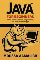 Java for Beginners: Learn Object-Oriented Programming and Build Your First Apps B0FG17PWZ6 Book Cover