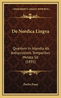 De Nordica Lingva: Qvantvm In Islandia Ab Antiqvissimis Temporibvs Mvtata Sit (1891) 1160405948 Book Cover