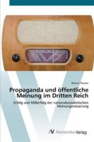 Propaganda und öffentliche Meinung im Dritten Reich: Erfolg und Mißerfolg der nationalsozialistischen Meinungssteuerung 3639409485 Book Cover