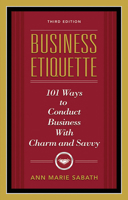 Business Etiquette: 101 Ways to Conduct Business with Charm and Savvy 1564146146 Book Cover