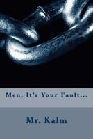 Men, It's Your Fault... 197643811X Book Cover