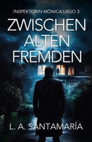 Zwischen alten fremden (Inspektorin Mónica Lago. Ein Kriminalroman voller Verbrechen und Geheimnisse) (German Edition) B0F5X4M734 Book Cover