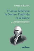 Thomas Jefferson, la Nature, l'individu et la liberté: Explicitation des fondements d'une pensée humaniste et libérale (French Edition) B0H3YS7R3Y Book Cover