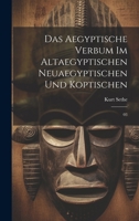 Das aegyptische Verbum im altaegyptischen neuaegyptischen und koptischen: 03 1021517496 Book Cover