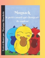 Moquack le petit canard qui changeait de couleur (French Edition) 2982439204 Book Cover
