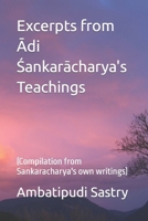 Excerpts from Adi Sankaracharya's Teachings: (Compilation from Sankaracharya's own writings) B0C2TBB3NB Book Cover