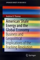 American Shale Energy and the Global Economy: Business and Geopolitical Implications of the Fracking Revolution 331989305X Book Cover
