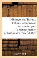 Ministère des Travaux-Publics. Commission supérieure pour l'aménagement et l'utilisation des eaux. 2019322161 Book Cover