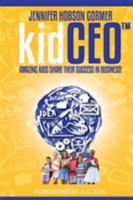 kidCEO: Amazing Kids Share Their Success in Business 099888023X Book Cover
