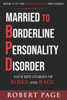 Married to Borderline Personality Disorder: Your BPD Stories of Roses and Rage B08P1CFGZP Book Cover