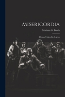 Misericordia: Drama Trájico En 3 Actos 1020740558 Book Cover