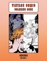 Vintage Comic Coloring Book Horror Volume 1: Detailed Black & White Coloring Book With Retro 1930s - 1960s Horror Comic Art B085RVPS9G Book Cover