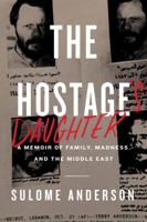 The Hostage's Daughter: A Story of Family, Madness, and the Middle East 006238550X Book Cover