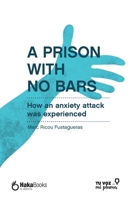 A prison with no bars: How an anxiety attack was experienced B09HQS4RZ3 Book Cover