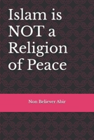 Islam is Not A Religion of Peace: The True Face of Islam and Muhammad: Part 2 B0FLK3G2N7 Book Cover