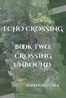 Echo Crossing: Book Two: Crossing Unbound B0FSY4JMYW Book Cover