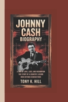 JOHNNY CASH BIOGRAPHY: A Life of Love, Loss, and Redemption The Story of a Country Legend Who Defined Generations B0F3D85VZ8 Book Cover
