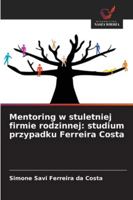 Mentoring w stuletniej firmie rodzinnej: studium przypadku Ferreira Costa 6209334229 Book Cover