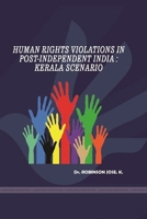 Human Rights Violations in Post-Independent India: Kerala Scenario 0359907652 Book Cover