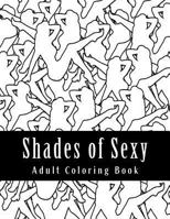 Shades of Sexy: Adult Coloring Book 1543175759 Book Cover