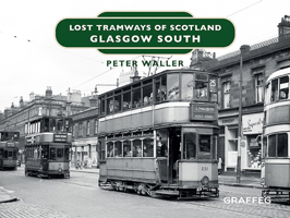 Lost Tramways of Scotland: Glasgow South 1914079523 Book Cover