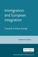 Immigration and European Integration: Towards Fortress Europe? 0719056896 Book Cover