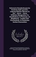 Reformirte Brandenburgische Peinliche Halss-Gerichts-Ordnung Welcher Massen in Des ... Herrn ... Georg Wilhelms Marggrafens Zu Brandenburg, in Preussen, Zu Magdeburg... Landen Und Furstenthum, in Pein 1346606110 Book Cover