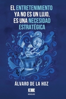 El entretenimiento ya no es un lujo, es una necesidad estratégica (Spanish Edition) 9564240034 Book Cover