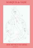 Der Mensch Ist Böse: Ein Erotisch Philosophisches Lesebuch 3735758711 Book Cover