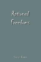 Rationed Freedoms 1410747220 Book Cover