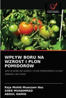 WPŁYW BORU NA WZROST I PLON POMIDORÓW: WPŁYW BORU NA WZROST I PLON POMIDORÓW CVS RIO GRANDE I RIO FIGUE 6202838825 Book Cover