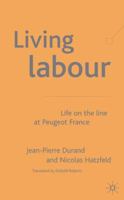 Living Labour: Life on the Line at Peugeot France 1403904065 Book Cover