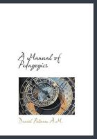 A Manual of Pedagogics 1432534327 Book Cover