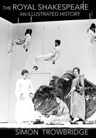 The Rise and Fall of the Royal Shakespeare Company: An Illustrated History 1999730577 Book Cover