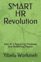 SMART HR Revolution: How AI Is Replacing Processes and Redefining People B0H1V5HZQG Book Cover