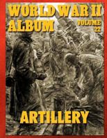 World War II Album Volume 22: Artillery 1502309823 Book Cover