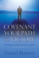 Covenant Your Path to Victory: "Standing, having done all to stand!" 1662875819 Book Cover