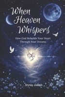 When Heaven Whispers B0GXCBYZ9W Book Cover