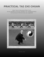 Practical Tai Chi Chuan: Short Form & Advanced Short Form Kurze Handform & Kurze Handform F�r Fortgeschrittene Forma Breve & Forma Breve Per Progrediti 1492290815 Book Cover
