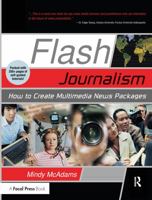 Flash Journalism: How to Create Multimedia News Packages 0240806972 Book Cover