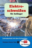 Elektroschweißen für Anfänger: Zufriedenheit mit dem Schweißen (German Edition) B0DPL9PLR7 Book Cover